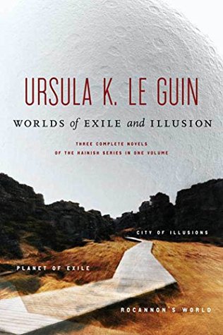 Worlds of Exile and Illusion: Rocannon's World / Planet of Exile / City of Illusions