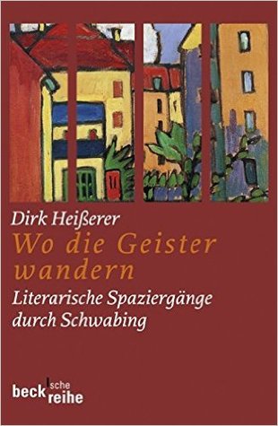 Wo die Geister wandern: Literarische Spaziergänge durch Schwabing (Paperback)