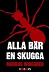 Alla bär en skugga by Markus Widegren