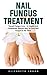 Nail Fungus Treatment by Elizabeth Logan