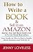 How to Write A Book by Jenny Loveless How to Write A Book by Jenny Loveless
