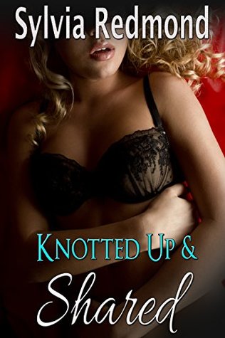 Knotted Up and Shared (Kindle Edition)