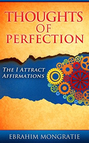 Thoughts of Perfection: The I attract affirmations