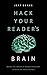 Hack Your Reader's Brain: B...