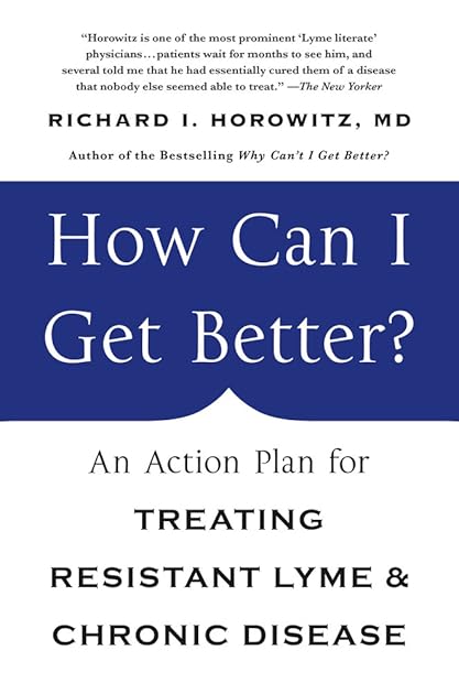How Can I Get Better?: An Action Plan for Treating Resistant Lyme & Chronic Disease