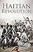 Haitian Revolution by Hourly History