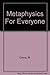 Metaphysics For Everyone