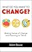 What Do You Want to Change?...