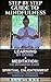 Step by Step Guide To Mindfulness: Learning By Doing + Meditation: The Beginners Guide + Spiritual Enlightenment With Third Eye Awakening And Kundalini Techniques