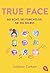 True Face - Sei echt. Sei furchtlos. Sei du selbst. (German Edition)