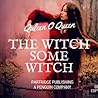 The Witch Some Witch by Quleen O. Queen