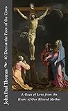 40 Days at the Foot of the Cross: A Gaze of Love from the Heart of Our Blessed Mother Book cover for 40 Days at the Foot of the Cross: A Gaze of Love from the Heart of Our Blessed Mother