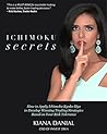 Ichimoku Secrets: A 100 Page FAST & EASY Guide on How to Apply Ichimoku Kynko Hyo to Develop Winning Trading Strategies Based on Your Risk Tolerance