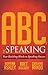 ABCs of Speaking: Your Building Blocks to Speaking Success