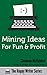 Mining Ideas for Fun and Profit (The Happy Writer Series Book 5)