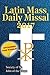 The Latin Mass Daily Missal: 2017 in Latin & English, in Order, Every Day