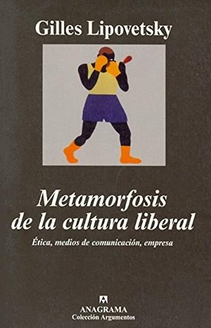 Metamorfosis de la cultura liberal: Ética, medios de comunicación, empresa (Paperback)
