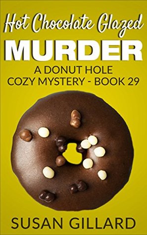 Hot Chocolate Glazed Murder (Donut Hole Mystery #29)