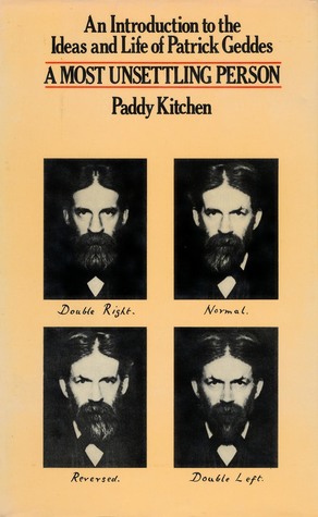 A Most Unsettling Person: An Introduction to the Ideas and Life of Patrick Geddes