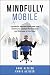 Mindfully Mobile: A guide f...