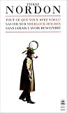 Tout ce que vous avez toujours voulu savoir sur Sherlock Holmes sans l'avoir jamais rencontré Tout ce que vous avez toujours voulu savoir sur Sherlock Holmes sans l'avoir jamais rencontré
