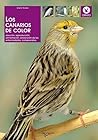 Los canarios de color: elección, reproducción, alimentación, prevención de las enfermedades, campeonatos (Spanish Edition)