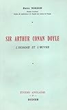 Sir Arthur Conan Doyle : l'homme et l'œuvre