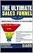 The Ultimate Sales Funnel: ...
