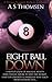 Eight Ball Down by A.S. Thomsen Eight Ball Down by A.S. Thomsen