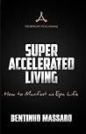 Super Accelerated Living by Bentinho Massaro