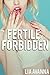 Fertile and Forbidden (First Time Taboo Erotica)