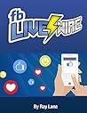 FB LiveWire: How to use Facebook Live To Create High-End Video That Engages Your Audience, Builds Your Brand & Sells More Products!