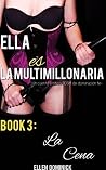 Ella es la multimillonaria: Un cuento erótico BDSM de dominación femenina La Cena (Spanish Edition) Ella es la multimillonaria: Un cuento erótico BDSM de dominación femenina La Cena (Spanish Edition)