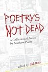 Poetry's Not Dead: A Collection of Poems by Southern Punks