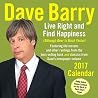 Dave Barry 2017 Day-to-Day Calendar: Live Right and Find Happiness Dave Barry 2017 Day-to-Day Calendar: Live Right and Find Happiness