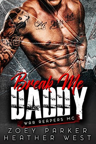 Break Me, Daddy (War Reapers MC #1)