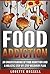 Food Addiction:An Understanding of Food Addiction and a Holistic Step-by-Step Recovery Plan (Binge Eating, Compulsive Overeating, Weight Loss, Sugar Addiction, Mindful Eating Book 1)