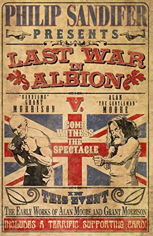 The Last War in Albion Volume 1: The Early Work of Alan Moore and Grant Morrison (Kindle Edition)