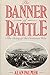 The Banner of Battle: The Story of the Crimean War