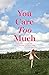 You Care Too Much