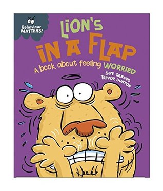 Behaviour Matters: Lion's in a Flap - A book about feeling worried (Hardcover)