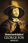 Selections from the Epistles of George Fox: Abridged