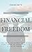 Financial Freedom: The Only...