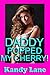 Daddy Popped My Cherry!