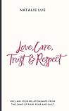 Love, Care, Trust & Respect: Reclaim your relationships from the jaws of pain, fear and guilt