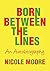 Born Between The Lines: An Autobiography