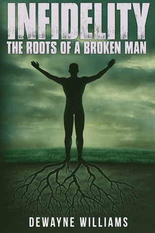 Infidelity: The Roots of a Broken Man