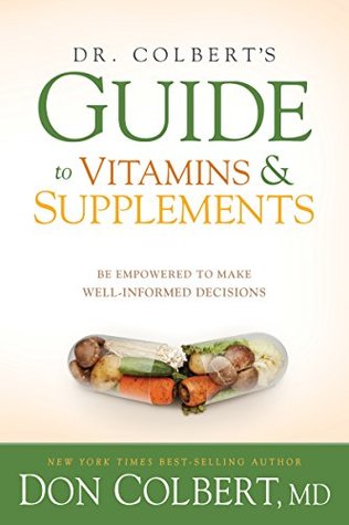 Dr. Colbert's Guide to Vitamins and Supplements: Be Empowered to Make Well-Informed Decisions (Kindle Edition)