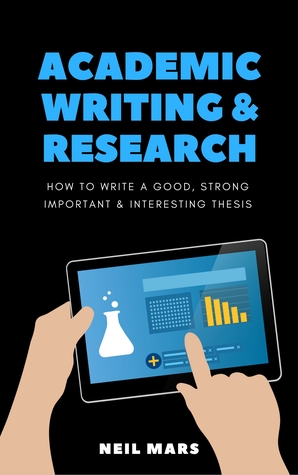 Academic Writing Research: How to Write a Good, Strong, Important and Interesting Thesis