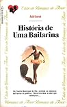 História De Uma Bailarina by Adriana Tavares de Sá